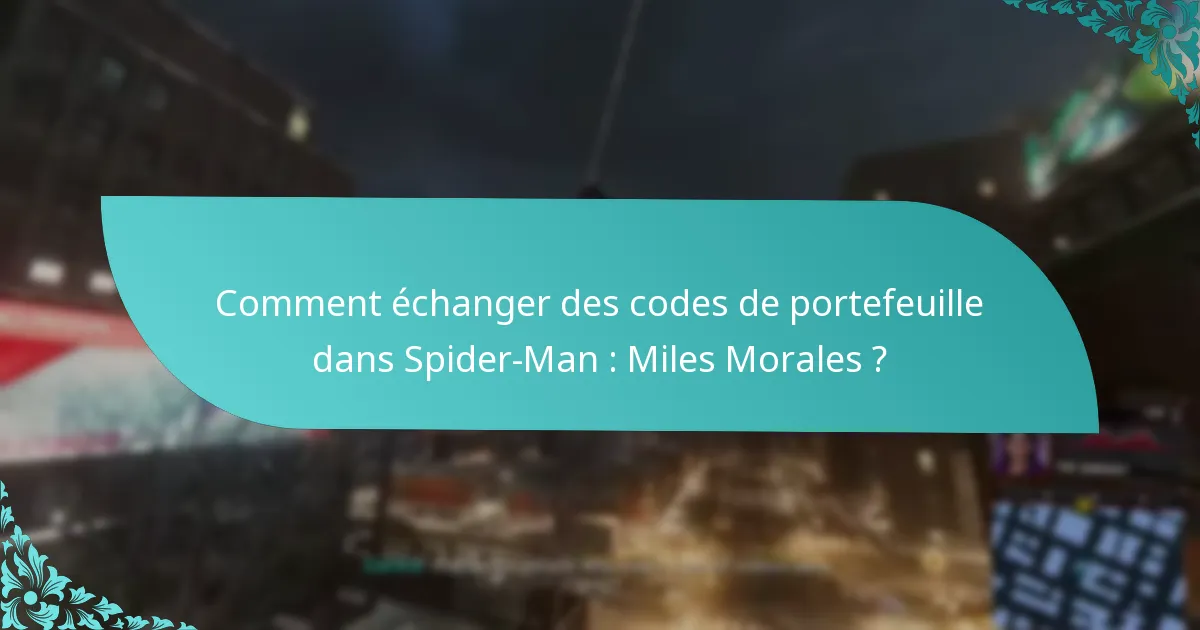 Comment échanger des codes de portefeuille dans Spider-Man : Miles Morales ?