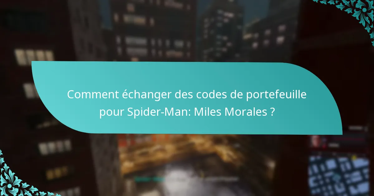 Comment échanger des codes de portefeuille pour Spider-Man: Miles Morales ?