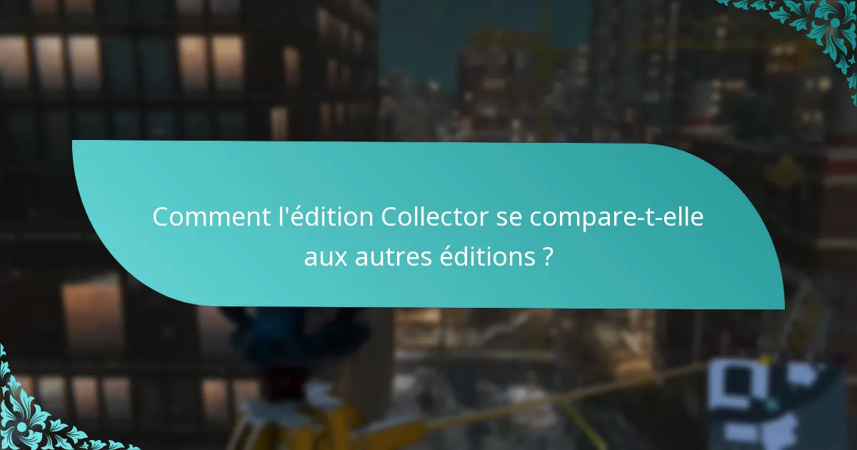 Comment les bonus de l’édition Collector améliorent-ils le gameplay ?