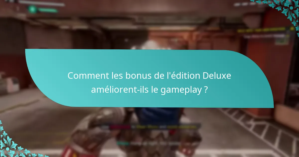 Comment l’édition Deluxe se compare-t-elle aux autres éditions ?