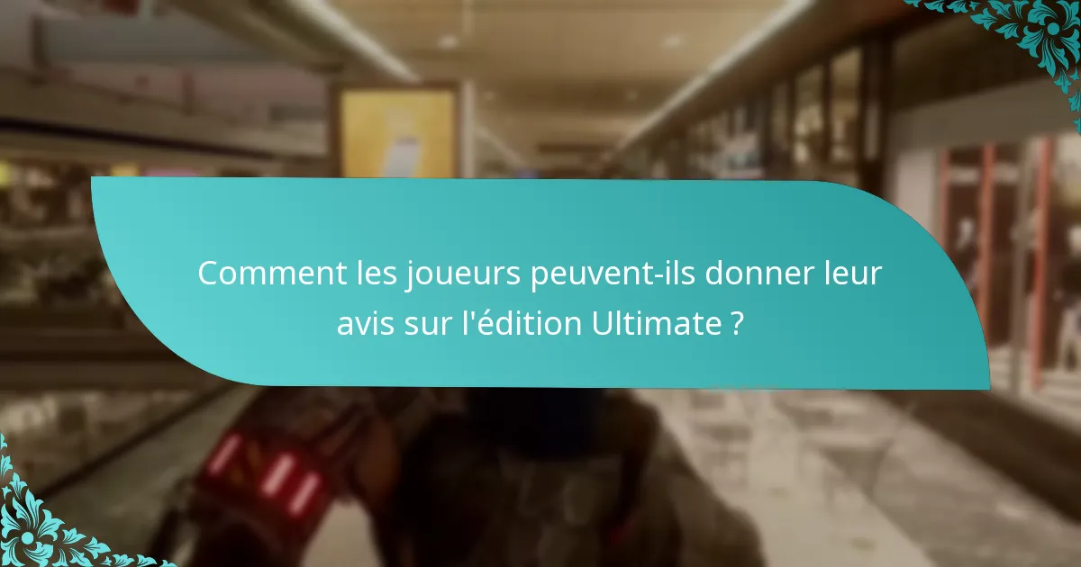 Quel contenu exclusif est inclus dans l’édition Ultimate ?