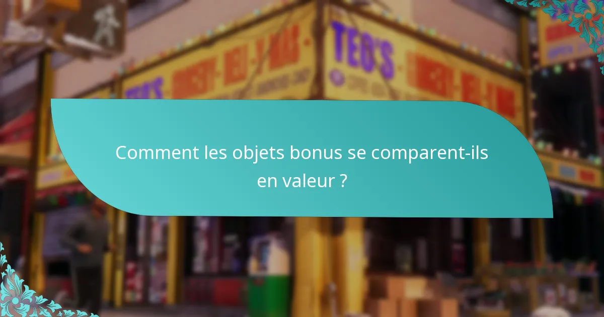 Quels objets bonus sont disponibles pour échange ?