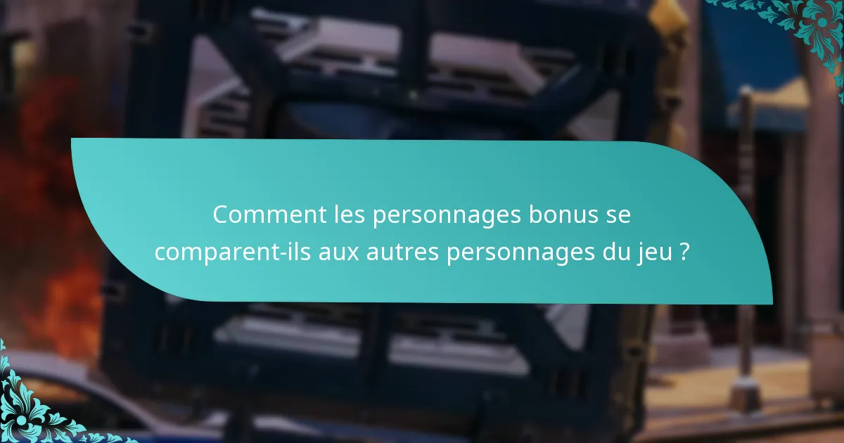 Quels sont les coûts associés aux personnages bonus ?