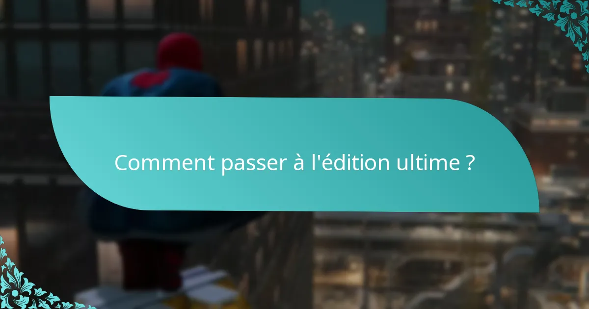 Quelles sont les options de tarification pour la mise à niveau de l’édition ultime ?