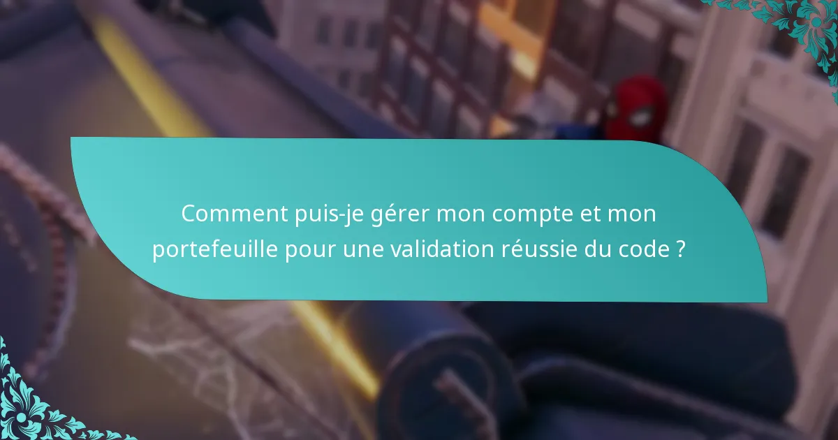 Comment puis-je résoudre les problèmes de validation de code de portefeuille ?