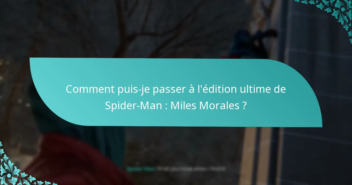 Quels sont les avantages de passer à l’édition ultime ?