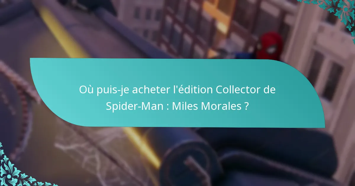 Où puis-je acheter l’édition Collector de Spider-Man : Miles Morales ?