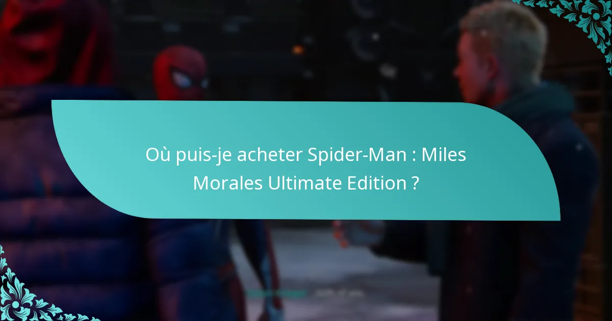 Comment Spider-Man : Miles Morales Ultimate Edition se compare-t-il aux autres éditions ?