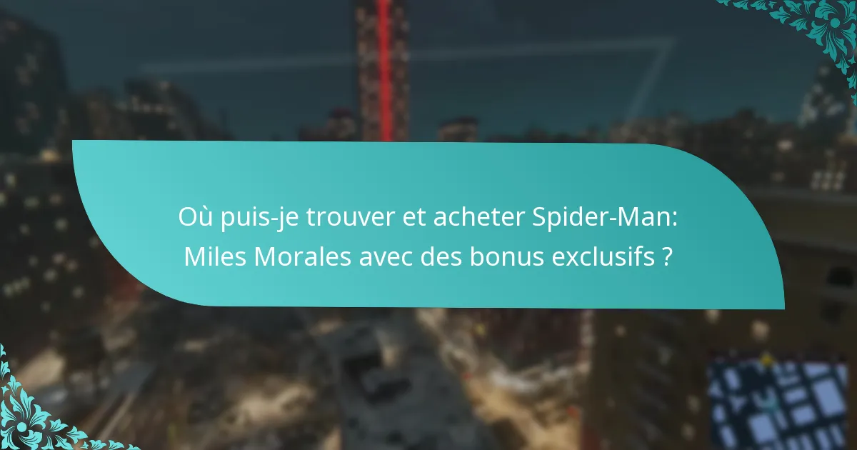 Où puis-je trouver et acheter Spider-Man: Miles Morales avec des bonus exclusifs ?
