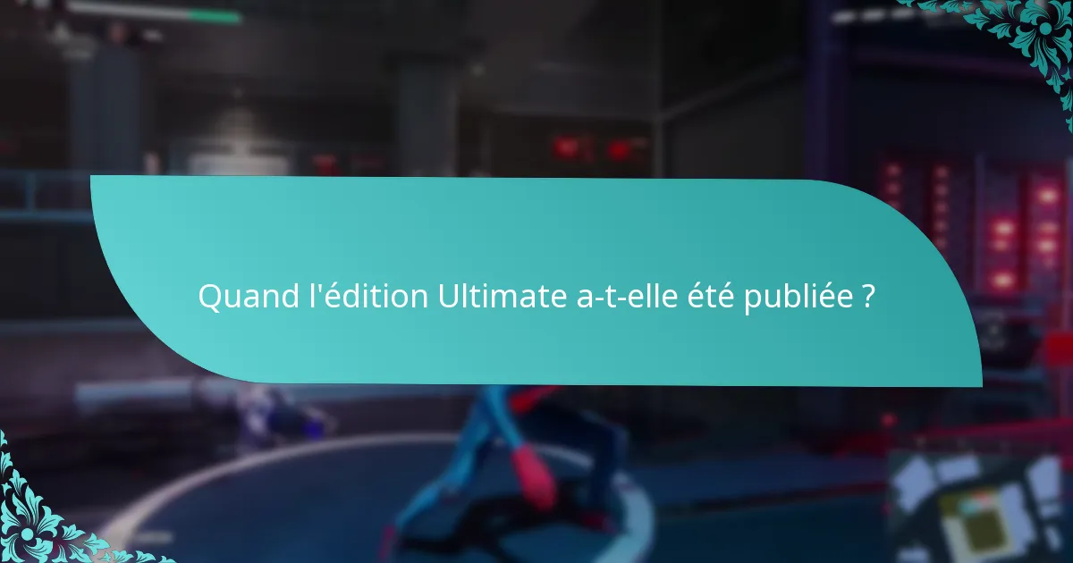 Quelles nouvelles fonctionnalités sont incluses dans l’édition Ultimate ?