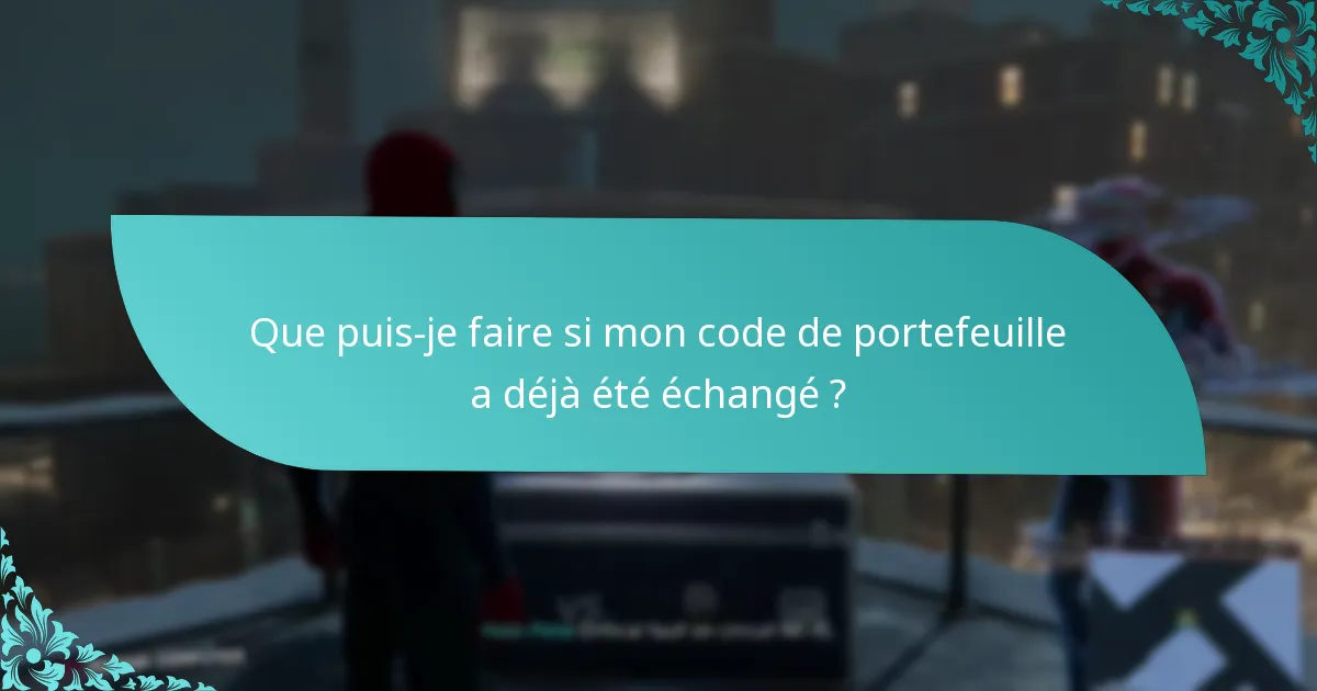 Quels problèmes courants peuvent survenir pendant le processus d’échange ?