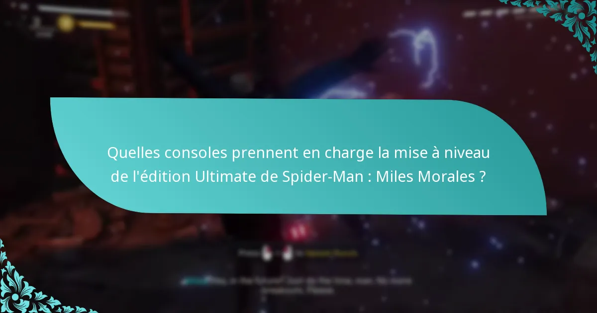 Quelles consoles prennent en charge la mise à niveau de l’édition Ultimate de Spider-Man : Miles Morales ?