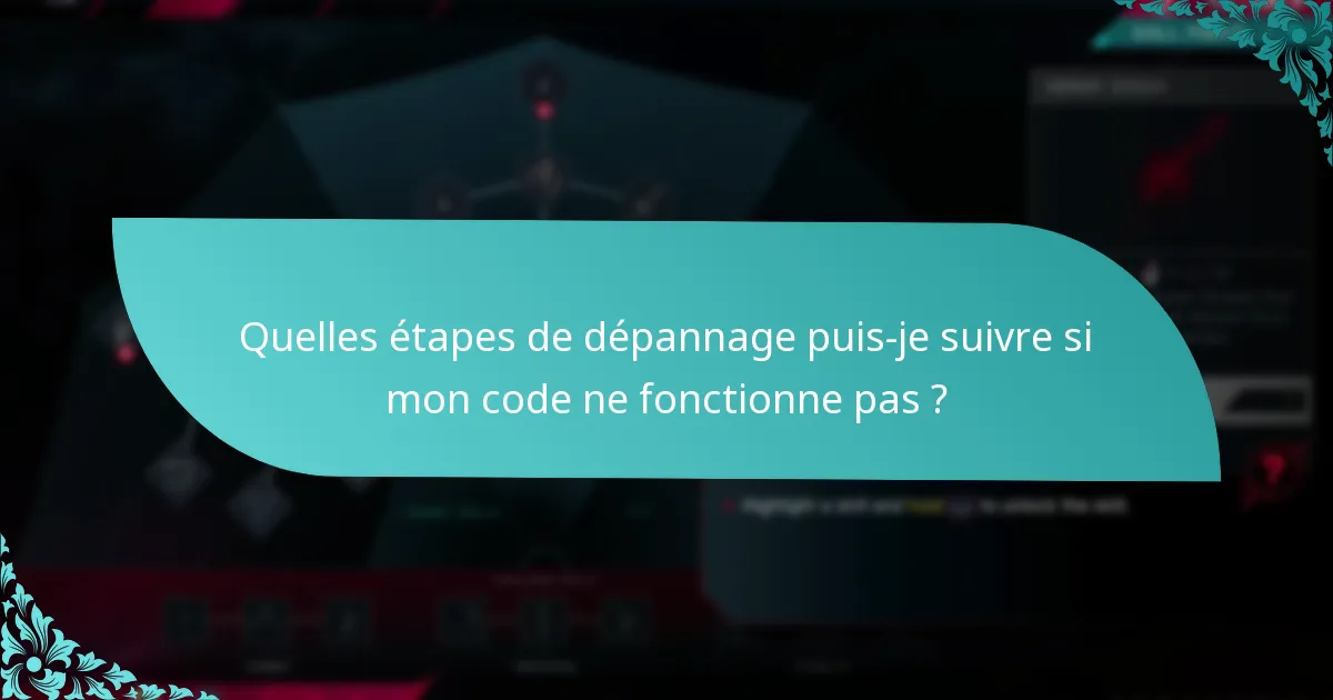 Quelles étapes de dépannage puis-je suivre si mon code ne fonctionne pas ?