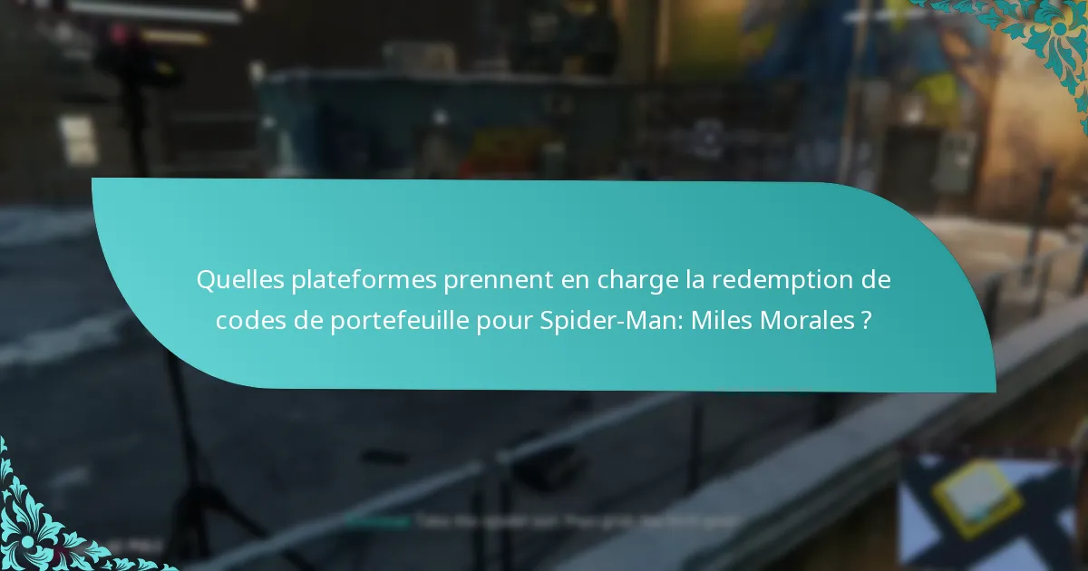 Quelles plateformes prennent en charge la redemption de codes de portefeuille pour Spider-Man: Miles Morales ?