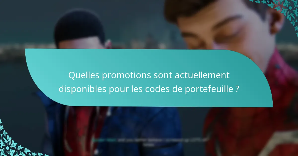 Quelles promotions sont actuellement disponibles pour les codes de portefeuille ?