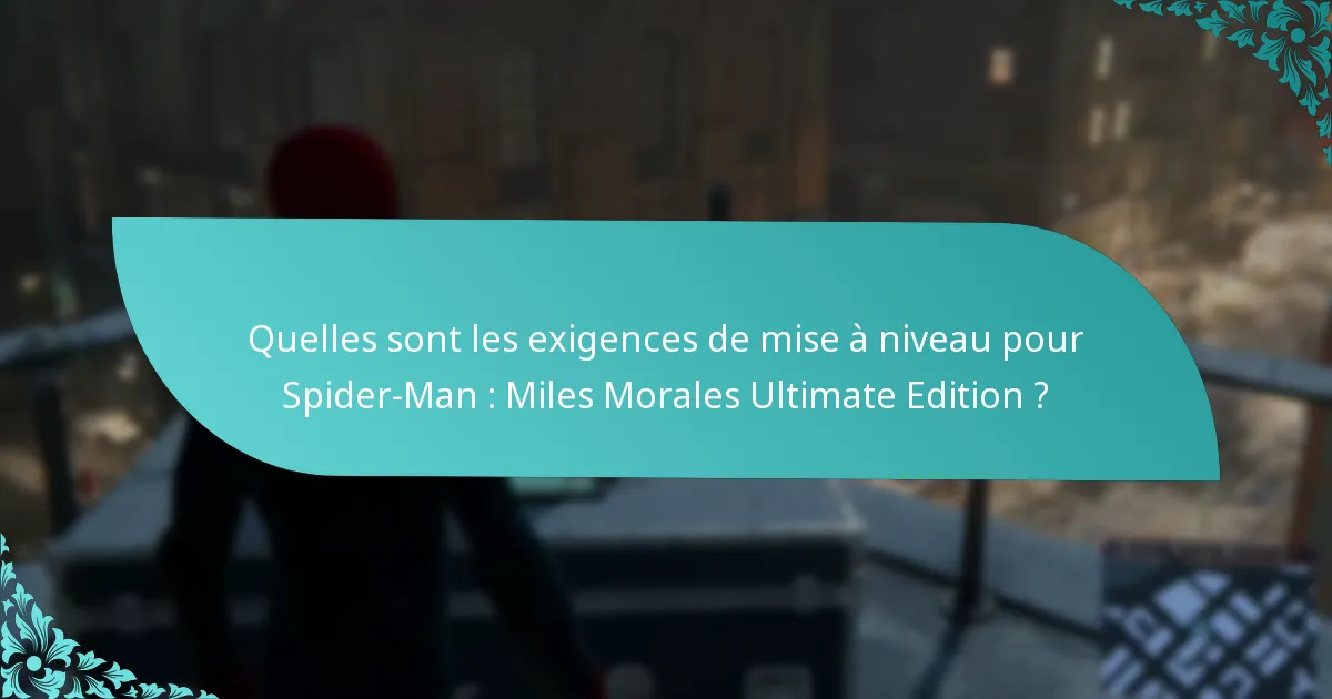 Quels sont les avantages de la mise à niveau vers Spider-Man : Miles Morales Ultimate Edition ?