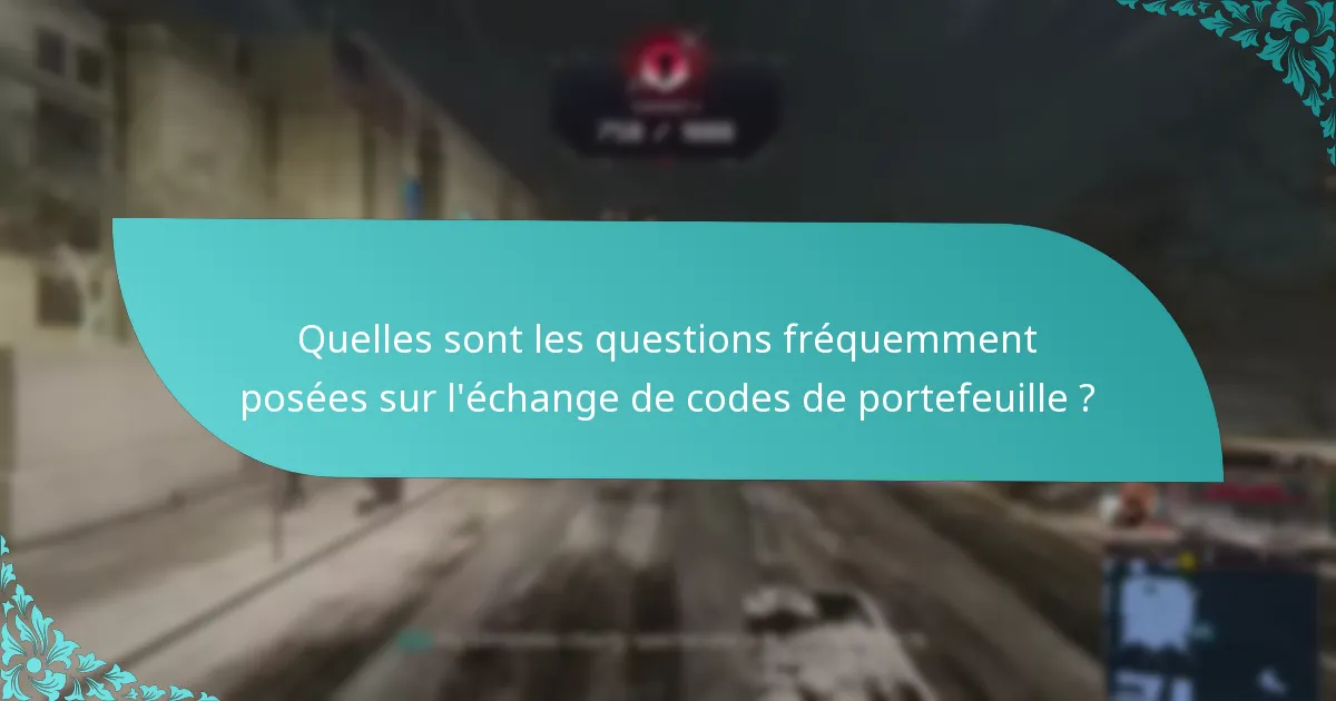 Quelles mises à jour ou changements ont été apportés au processus d’échange de codes de portefeuille ?