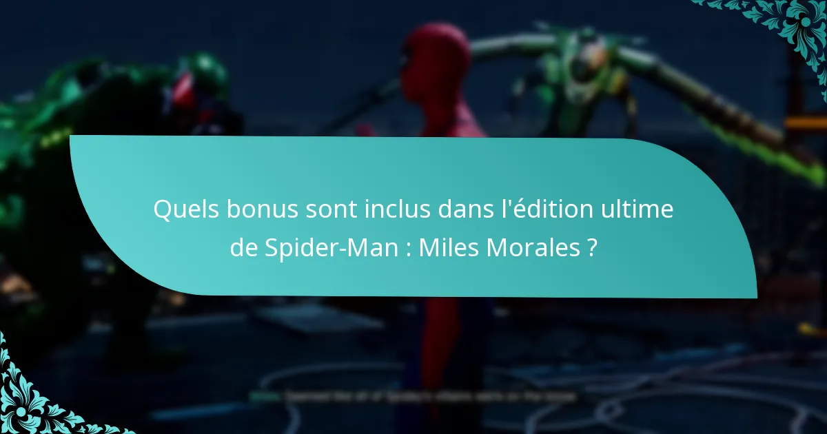 Quels sont les avis des utilisateurs sur les bonus de l’édition ultime de Spider-Man : Miles Morales ?